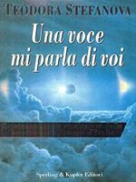 Una voce mi parla di voi. Le straordinarie rivelazioni della sensitiva più famosa d'Italia