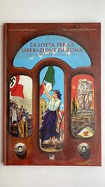 La lotta per la liberazione di Roma. 8 settembre 1943-4 giugno 1944