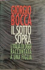 Il sotto sopra. L'Italia di oggi raccontata a una figlia