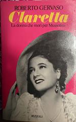 Claretta. La donna che morì per Mussolini