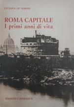 Roma capitale. I primi anni di vita