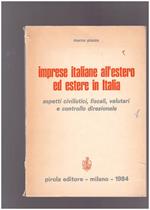 Imprese italiane all'estero ed estere in Italia. Aspetti civilistici,fiscali,valutari e controllo direzionale