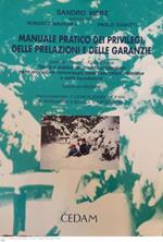 Manuale pratico dei privilegi, delle prelazioni e delle garanzie. Ipoteca, pegno, fideiussione. Teoria e pratica del credito privilegiato..