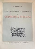 La lingua italiana nella scuola media. I. Grammatica italiana