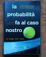 La probabilità fa al caso nostro. Le leggi del caso