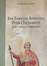 San Tommaso apostolo: oltre l'incredulità