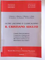 Oltre Laicismo e Clericalismo il Cristiano Adulto