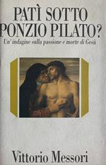 Patì sotto Ponzio Pilato? Un'indagine sulla passione e morte di Gesù