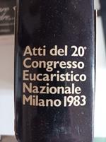 Atti del 20 Congresso Eucaristico Nazionale Milano 1983