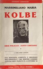 Massimiliano Maria Kolbe. Eroe polacco-Santo cristiano