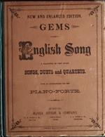 Gems of English Song. A collection of very choice, songs, duets and quartets