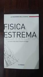 Fisica Estrema. Le nuove sfide dopo il bosone di Higgs