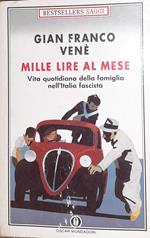 Mille lire al mese. Vita quotidiana della famiglia nell'Italia fascista