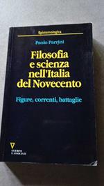 Filosofia e scienza nell'Italia del Novecento. Figure, correnti, battaglie