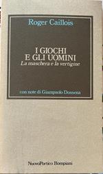 I giochi e gli uomini.La maschera e le vertigini