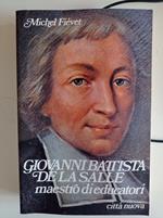 Giovanni Battista de la Salle. Maestro di educatori