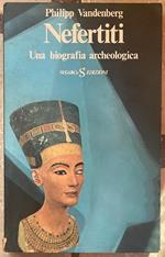 Nefertiti. Una biografia archeologica