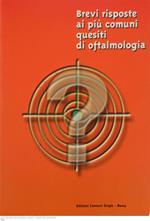 Brevi risposte ai più comuni quesiti di oftalmologia