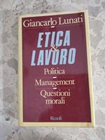 Etica e Lavoro: politica, management, questione morali