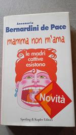 Mamma non m'ama. Le madri cattive esistono