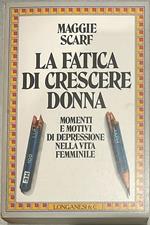 La fatica di crescere donna. Momenti e motivi di depressione nella vita femminile