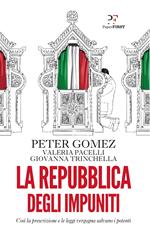 La Repubblica degli impuniti. Così la prescrizione le leggi vergogna salvano i potenti