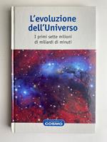 L' evoluzione dell'Universo. I primi sette milioni di miliardi di minuti