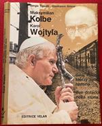 Maksymilian Kolbe, Karol Wojtyla. Zwei Polen In Der. . Due Polacchi Nella Storia A11