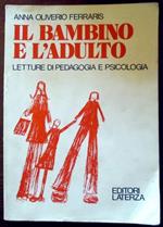 Il bambino e l'adulto. Letture di pedagogia e psicologia