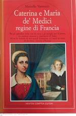 Caterina e Mari de ' Medcici regine di Francia