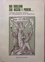 Noi vogliamo che ricchi e poveri... canzoni politiche sociali dal Risorgimento alla Resistenza