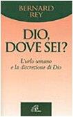 Dio, dove sei? L'urlo umano e la discrezione di Dio