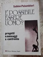 E' possibile essere uomo?