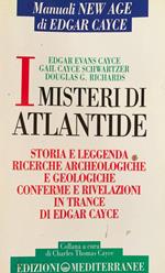 I misteri di Atlantide. Storie e leggenda, ricerche archeologiche e geologiche, conferme e rivelazioni in trance di Edgar Cayce