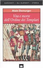 Vita e morte dell'Ordine dei Templari