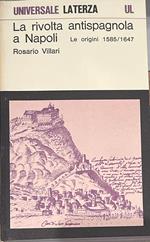 La rivolta antispagnola a Napoli. Le origini 1585/1647