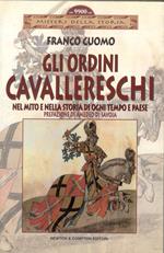 Gli ordini cavallereschi, nel mito e nella storia di ogni tempo e paese