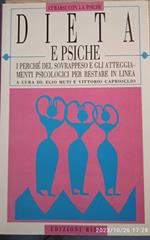 Dieta e psiche. I perché del sovrappeso e gli atteggiamenti psicologici per restare in linea