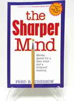 The Sharper Mind. Mental Games for a Keen Mind and a Foolproof Memory