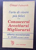 L' arte di vivere più felici ovvero conoscersi accettarsi migliorarsi