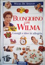 Buongiorno con Wilma. Consigli e idee in allegria