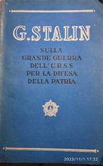 G. Stalin sulla grande guerra dell' U.R.S.S. per la difesa della patria