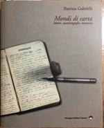 Mondi di carta lettere, autobiografie, memorie