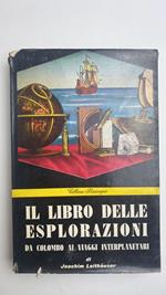 Il libro delle esplorazioni. Da Colombo ai viaggi interplanetari