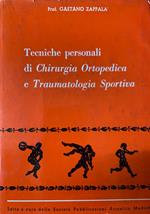 Tecniche personali di chirurgia ortopedica e traumatologia sportiva