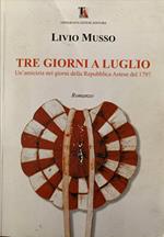 Tre giorni a luglio. Un'amicizia nei giorni della Repubblica Astese del 1797