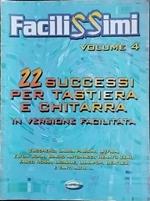 Facilissimi volume 4. 22 successi per tastiera e chitarra in versione facilitata