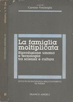 La famiglia moltiplicata. Riproduzione umana e tecnologia tra scienza e cultura