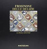 Frosinone delle delizie. Le Delizie della Fede