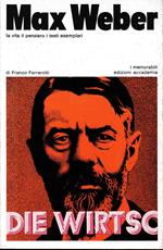 Max Weber la vita il pensiero i testi esemplari